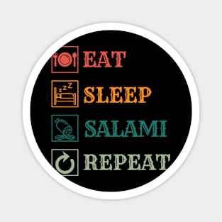 Eat sleep salami repeat Magnet